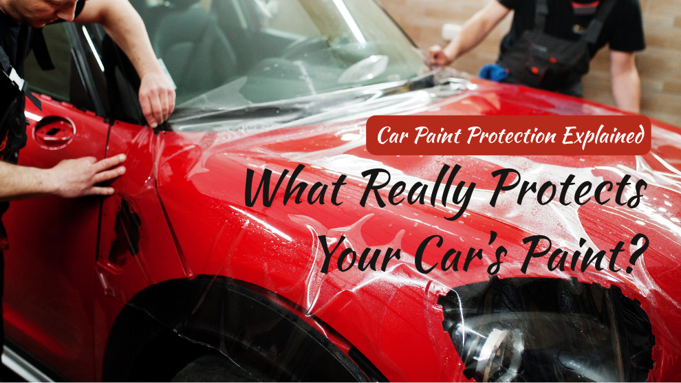 Car Paint Protection Explained: What Really Protects Your Car’s Paint?