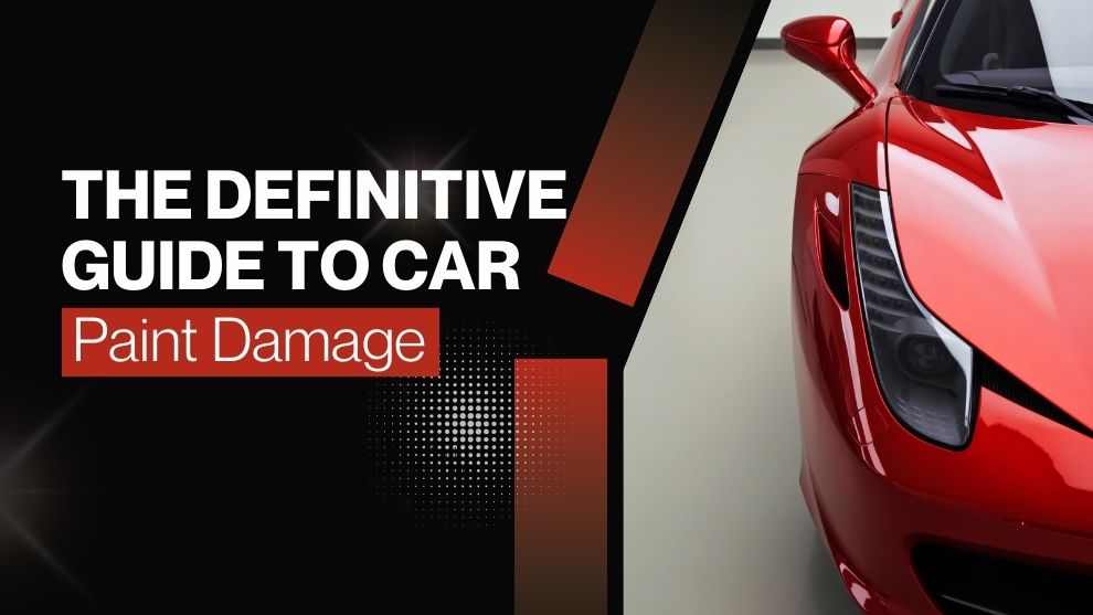 The Definitive Guide to Car Paint Damage